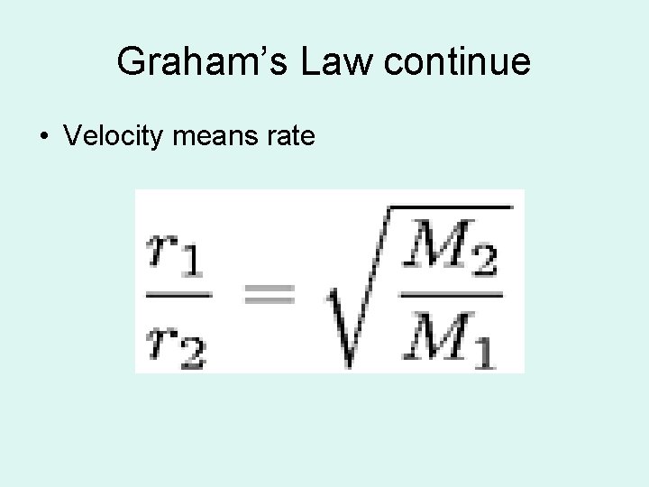 Graham’s Law continue • Velocity means rate 