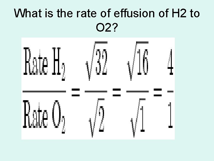 What is the rate of effusion of H 2 to O 2? 