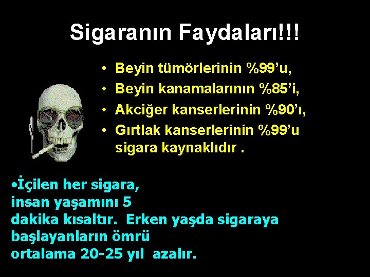 Sigaranın Faydaları!!! • • Beyin tümörlerinin %99’u, Beyin kanamalarının %85’i, Akciğer kanserlerinin %90’ı, Gırtlak