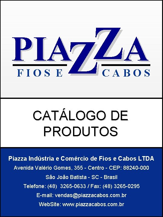 PIAZZA FIOS E CABOS CATÁLOGO DE PRODUTOS Piazza Indústria e Comércio de Fios e