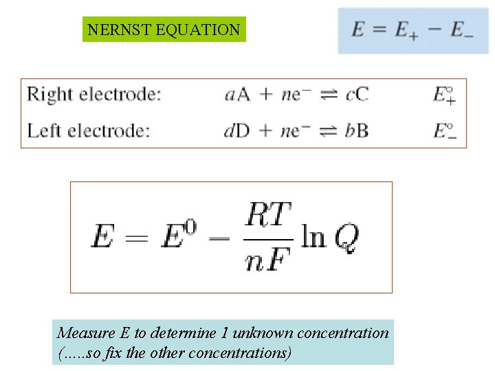 NERNST EQUATION Measure E to determine 1 unknown concentration (…. . so fix the