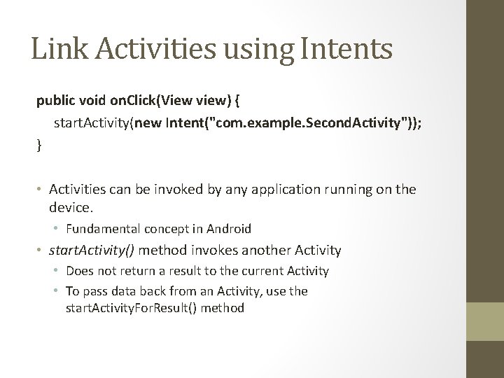 Link Activities using Intents public void on. Click(View view) { start. Activity(new Intent("com. example. Link Activities using Intents public void on. Click(View view) { start. Activity(new Intent("com. example.