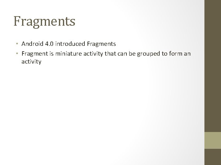 Fragments • Android 4. 0 introduced Fragments • Fragment is miniature activity that can Fragments • Android 4. 0 introduced Fragments • Fragment is miniature activity that can