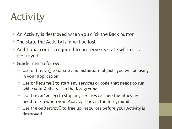 Activity • An Activity is destroyed when you click the Back button • The Activity • An Activity is destroyed when you click the Back button • The