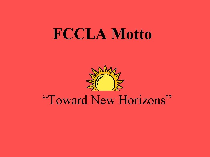 FCCLA Motto “Toward New Horizons” 