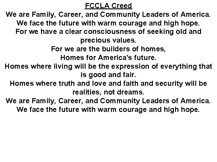 FCCLA Creed We are Family, Career, and Community Leaders of America. We face the