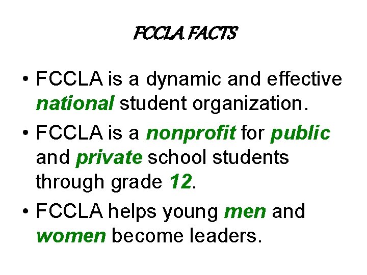 FCCLA FACTS • FCCLA is a dynamic and effective national student organization. • FCCLA
