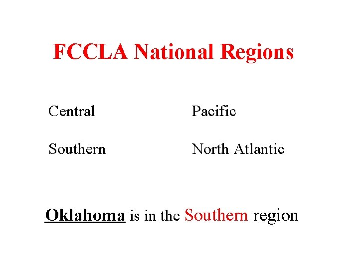 FCCLA National Regions Central Pacific Southern North Atlantic Oklahoma is in the Southern region