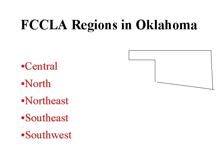 FCCLA Regions in Oklahoma • Central • Northeast • Southwest 