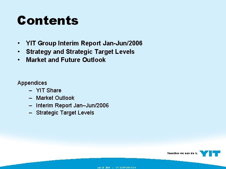 Contents • YIT Group Interim Report Jan-Jun/2006 • Strategy and Strategic Target Levels •