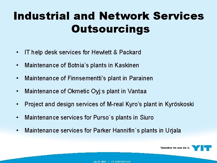 Industrial and Network Services Outsourcings • IT help desk services for Hewlett & Packard