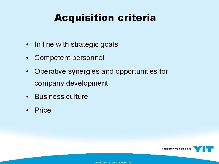 Acquisition criteria • In line with strategic goals • Competent personnel • Operative synergies
