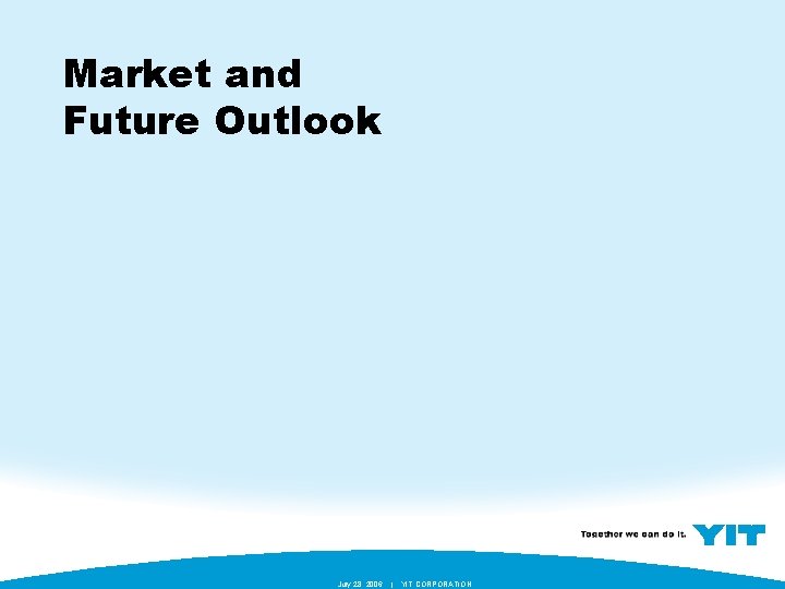 Market and Future Outlook July 28, 2006 | YIT CORPORATION 