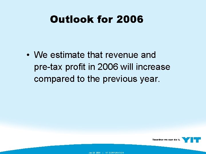 Outlook for 2006 • We estimate that revenue and pre-tax profit in 2006 will