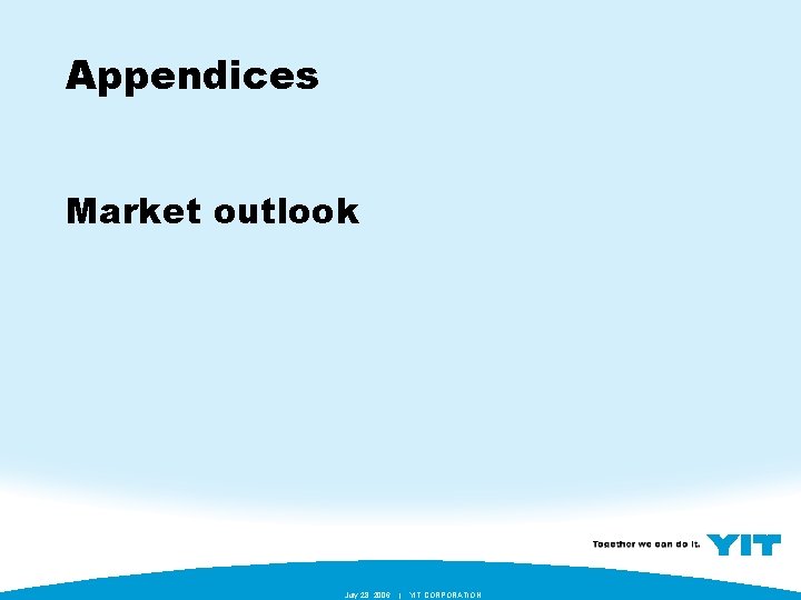 Appendices Market outlook July 28, 2006 | YIT CORPORATION 