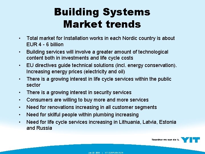 Building Systems Market trends • • • Total market for Installation works in each