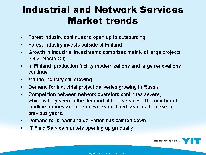 Industrial and Network Services Market trends • • • Forest industry continues to open