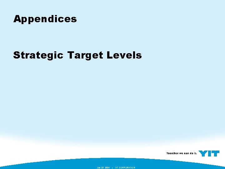 Appendices Strategic Target Levels July 28, 2006 | YIT CORPORATION 