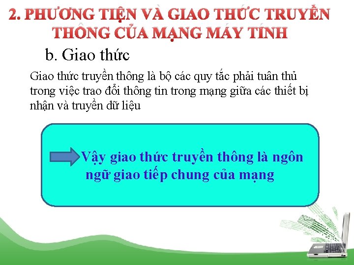 2. PHƯƠNG TIỆN VÀ GIAO THỨC TRUYỀN THÔNG CỦA MẠNG MÁY TÍNH b. Giao