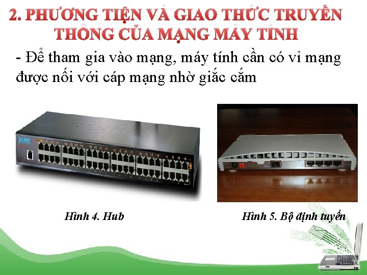 2. PHƯƠNG TIỆN VÀ GIAO THỨC TRUYỀN THÔNG CỦA MẠNG MÁY TÍNH - Để