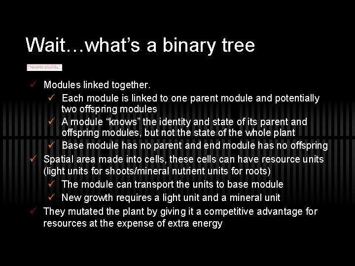 Wait…what’s a binary tree ü Modules linked together. ü Each module is linked to