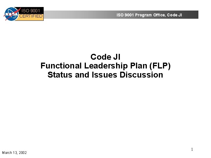 ISO 9001 CERTIFIED ISO 9001 Program Office, Code JI Functional Leadership Plan (FLP) Status