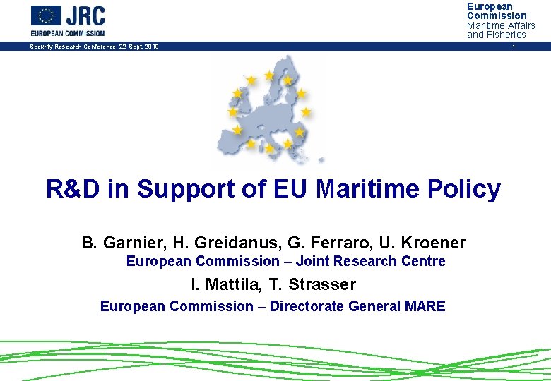 European Commission Maritime Affairs and Fisheries Security Research Conference, 22 Sept. 2010 1 R&D