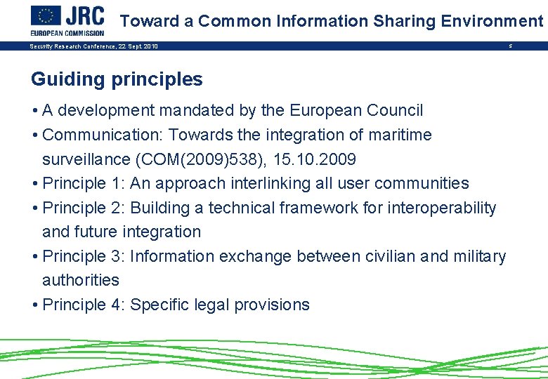 Toward a Common Information Sharing Environment Security Research Conference, 22 Sept. 2010 Guiding principles