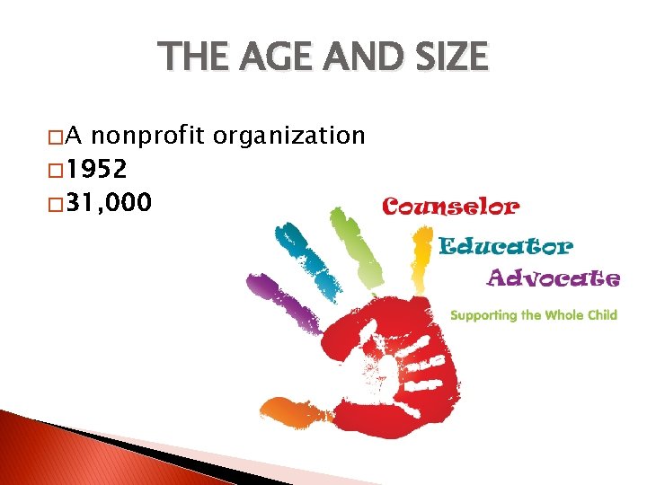 THE AGE AND SIZE �A nonprofit organization � 1952 � 31, 000 