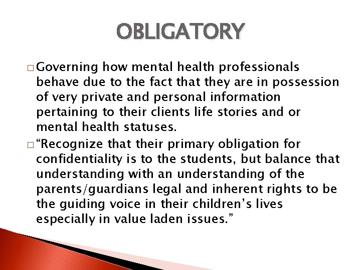 OBLIGATORY � Governing how mental health professionals behave due to the fact that they