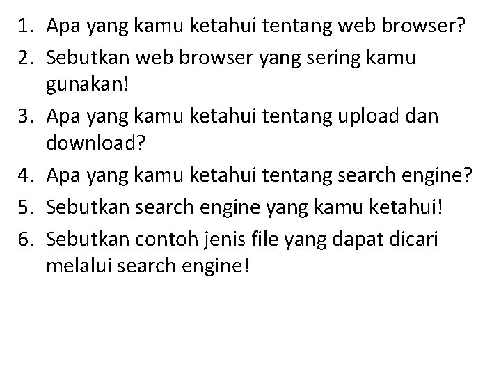1. Apa yang kamu ketahui tentang web browser? 2. Sebutkan web browser yang sering