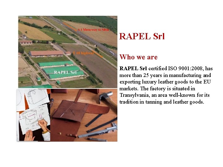 RAPEL Srl Who we are RAPEL Srl certified ISO 9001: 2008, has more than