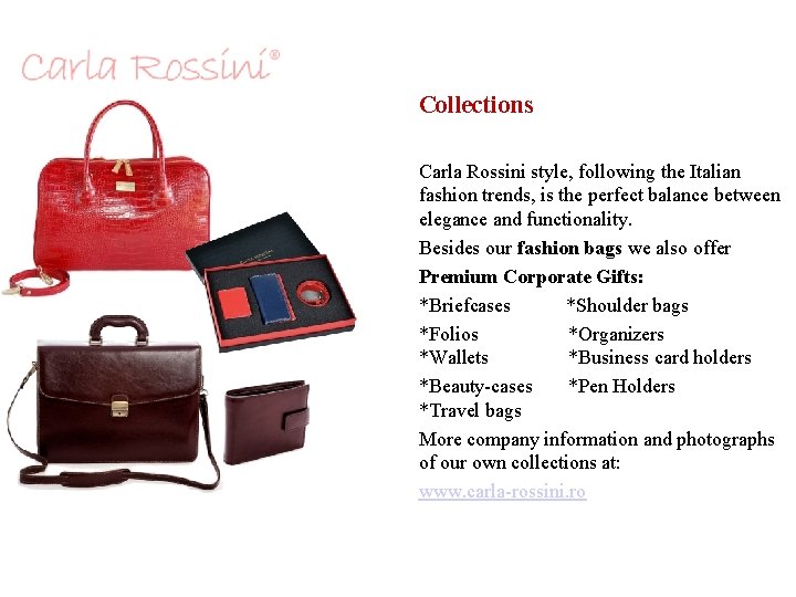 Collections Carla Rossini style, following the Italian fashion trends, is the perfect balance between