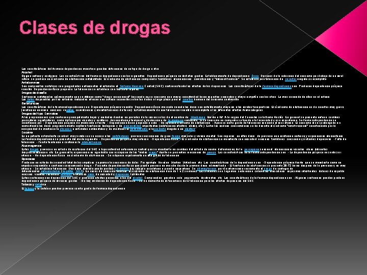 Clases de drogas Las características del fármaco dependencia muestran grandes diferencias de un tipo