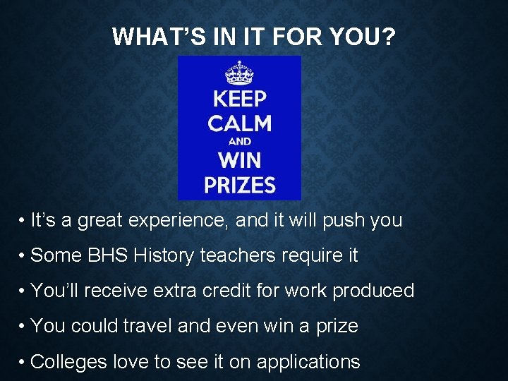 WHAT’S IN IT FOR YOU? • It’s a great experience, and it will push