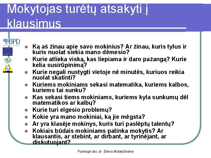 Mokytojas turėtų atsakyti į klausimus l l l l l Ką aš žinau apie