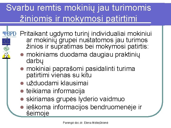 Svarbu remtis mokinių jau turimomis žiniomis ir mokymosi patirtimi Pritaikant ugdymo turinį individualiai mokiniui