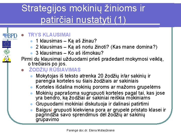 Strategijos mokinių žinioms ir patirčiai nustatyti (1) TRYS KLAUSIMAI l 1 klausimas – Ką