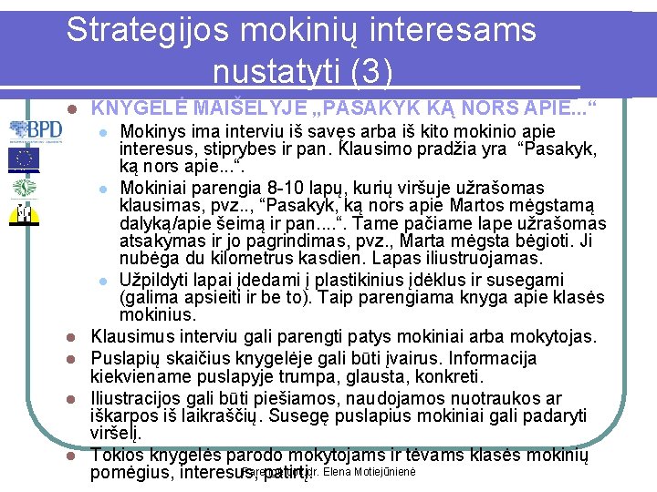 Strategijos mokinių interesams nustatyti (3) l KNYGELĖ MAIŠELYJE „PASAKYK KĄ NORS APIE. . .