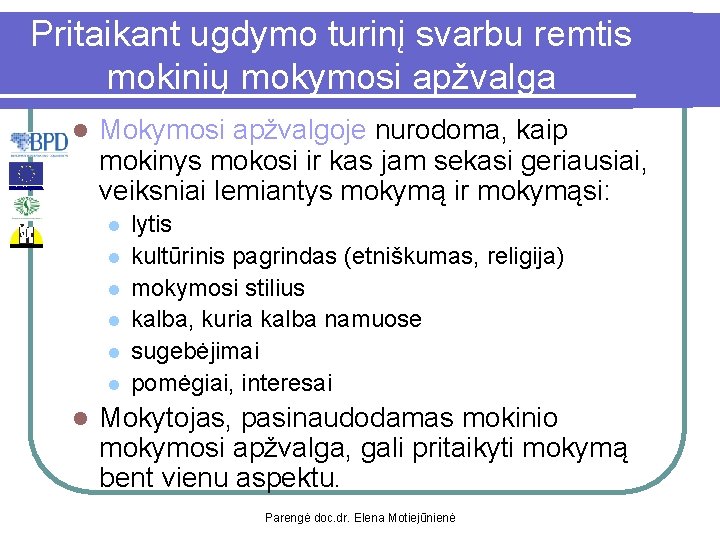 Pritaikant ugdymo turinį svarbu remtis mokinių mokymosi apžvalga l Mokymosi apžvalgoje nurodoma, kaip mokinys