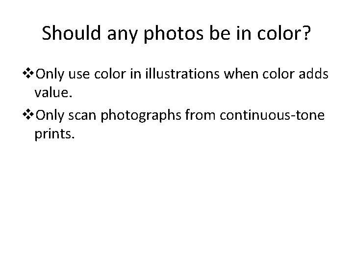 Should any photos be in color? v. Only use color in illustrations when color Should any photos be in color? v. Only use color in illustrations when color