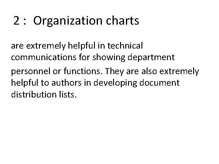 2 : Organization charts are extremely helpful in technical communications for showing department personnel 2 : Organization charts are extremely helpful in technical communications for showing department personnel