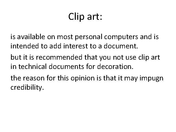 Clip art: is available on most personal computers and is intended to add interest Clip art: is available on most personal computers and is intended to add interest