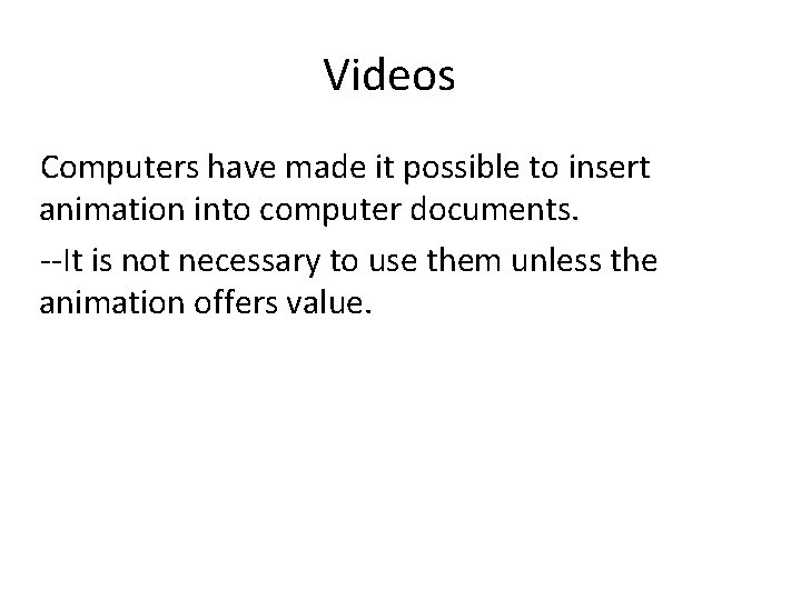 Videos Computers have made it possible to insert animation into computer documents. --It is Videos Computers have made it possible to insert animation into computer documents. --It is