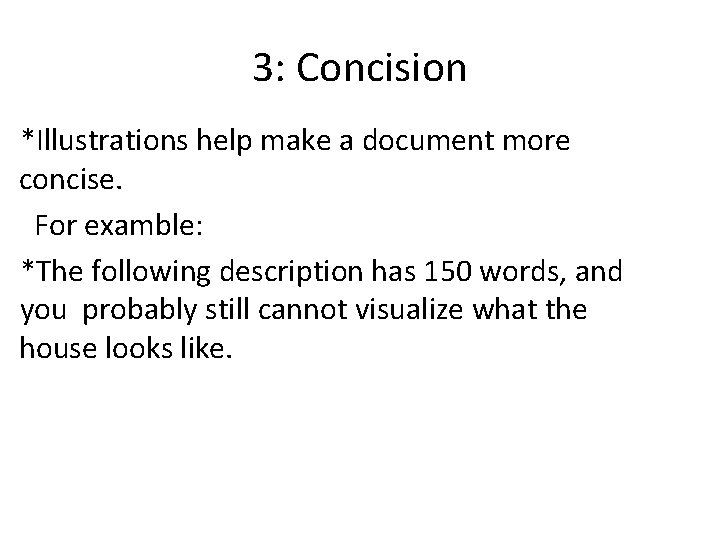 3: Concision *Illustrations help make a document more concise. For examble: *The following description 3: Concision *Illustrations help make a document more concise. For examble: *The following description