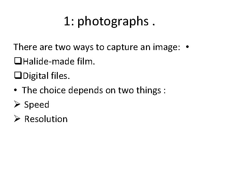 1: photographs. There are two ways to capture an image: • q. Halide-made film. 1: photographs. There are two ways to capture an image: • q. Halide-made film.