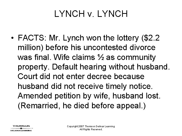 LYNCH v. LYNCH • FACTS: Mr. Lynch won the lottery ($2. 2 million) before