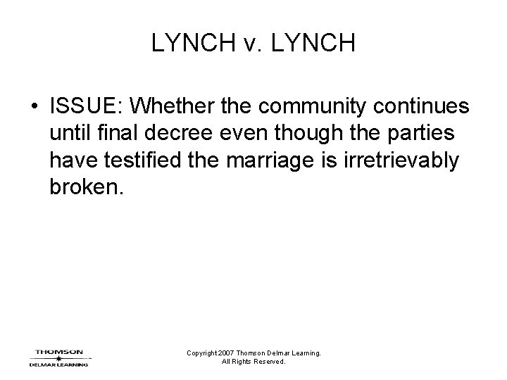 LYNCH v. LYNCH • ISSUE: Whether the community continues until final decree even though