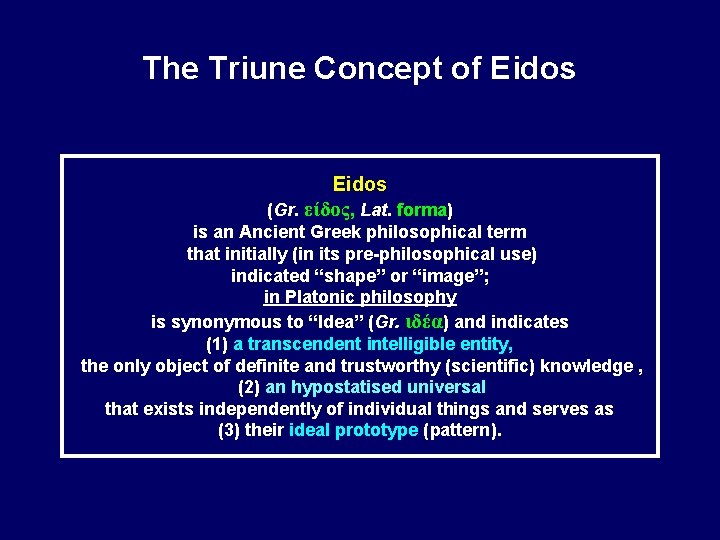 The Triune Concept of Eidos (Gr. είδος, Lat. forma) is an Ancient Greek philosophical