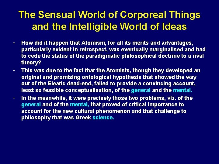 The Sensual World of Corporeal Things and the Intelligible World of Ideas • •